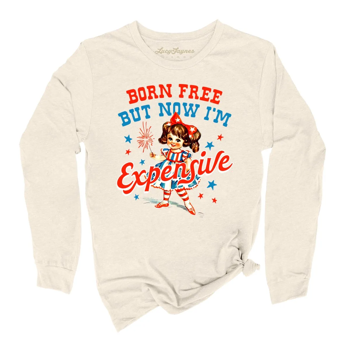 Born Free But Now I'm Expensive Long Sleeve Tee