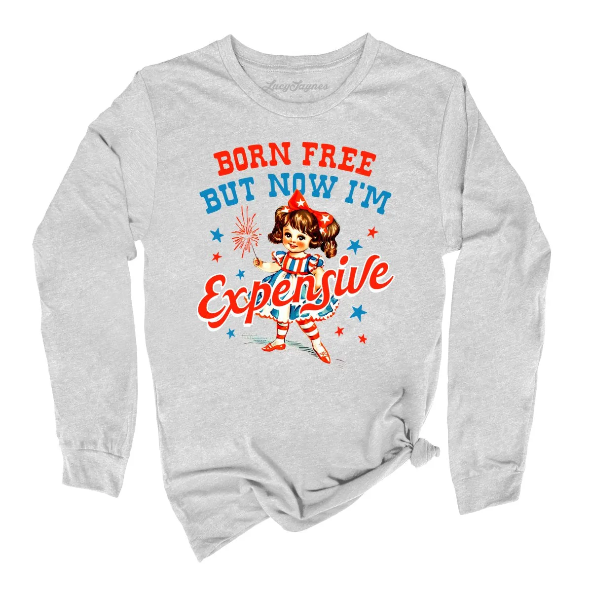 Born Free But Now I'm Expensive Long Sleeve Tee