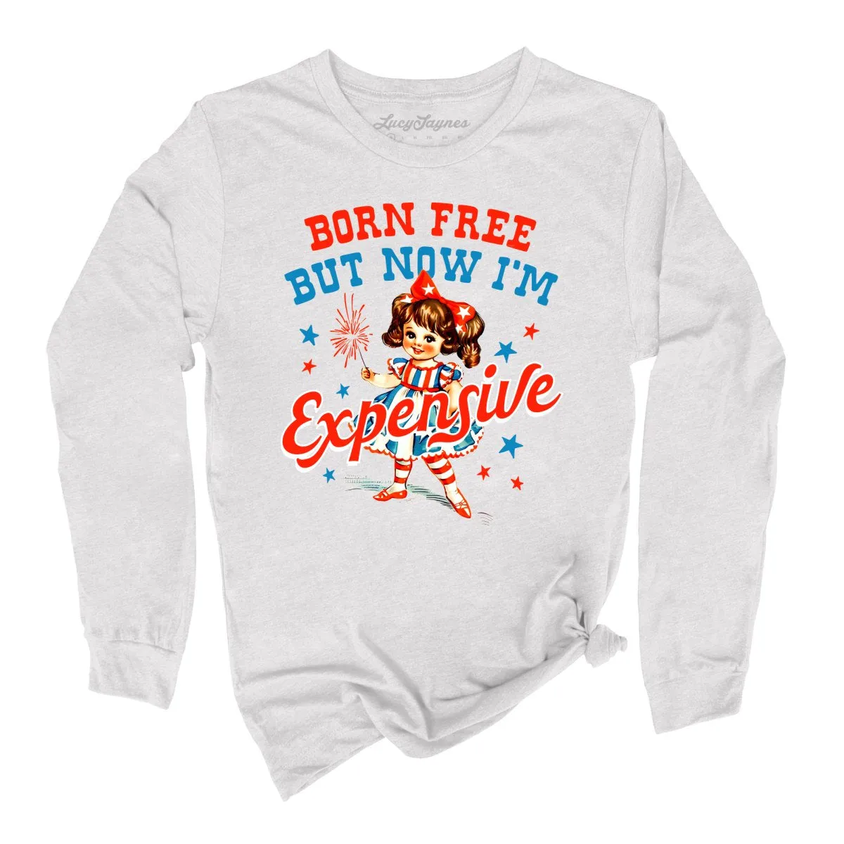 Born Free But Now I'm Expensive Long Sleeve Tee