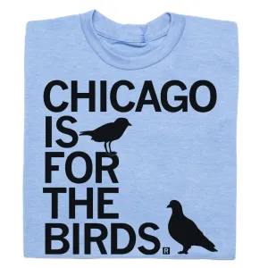Chicago Is For The Birds
