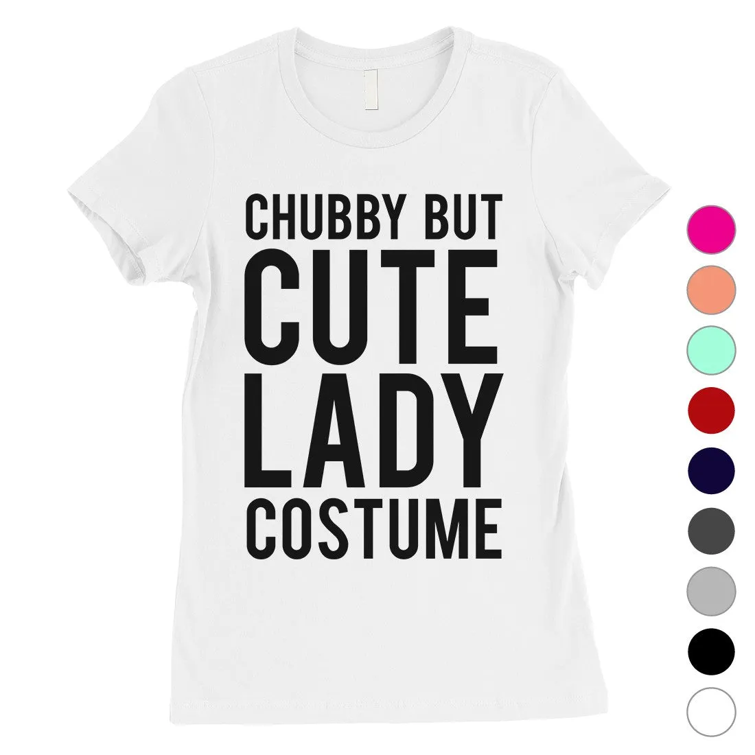 Chubby But Cute Lady Costume Womens T-Shirt