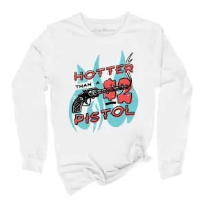 Hotter Than a Two Dollar Pistol Long Sleeve Tee